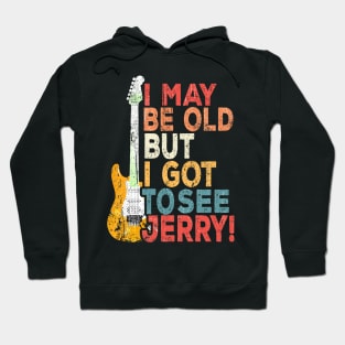 i may be old but i got to see Jerry! Hoodie